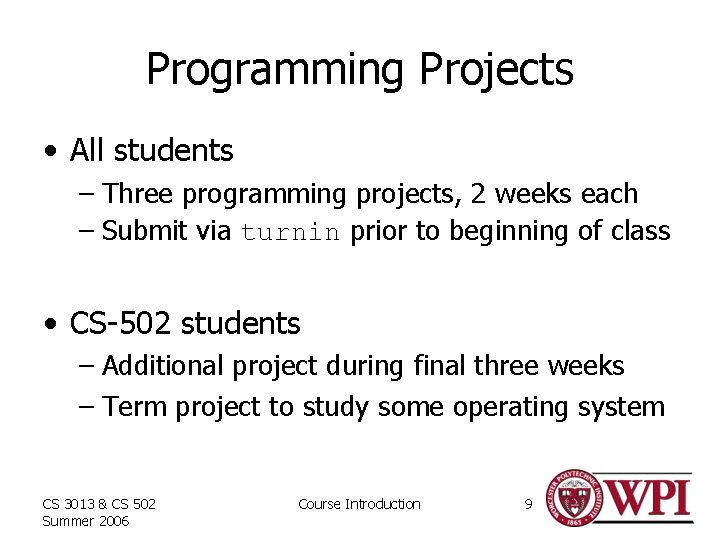 Programming Projects • All students – Three programming projects, 2 weeks each – Submit