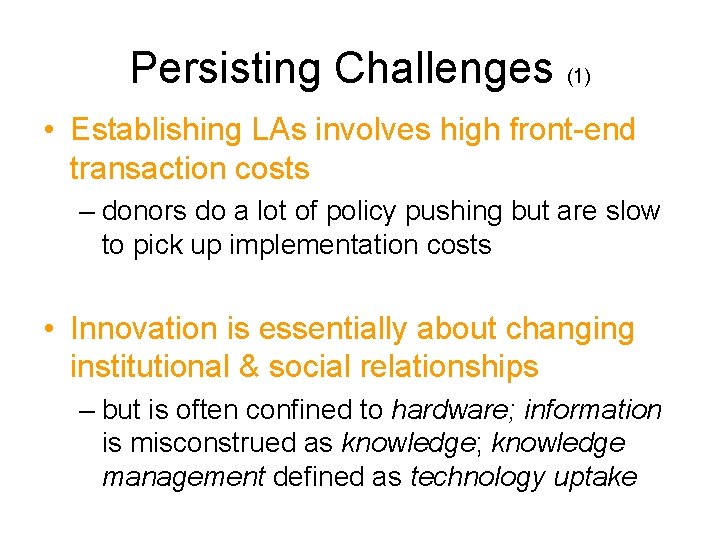 Persisting Challenges (1) • Establishing LAs involves high front-end transaction costs – donors do Persisting Challenges (1) • Establishing LAs involves high front-end transaction costs – donors do