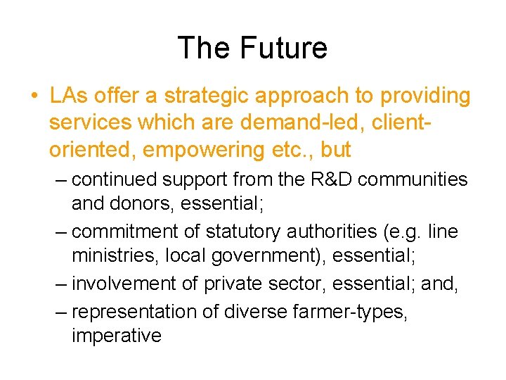 The Future • LAs offer a strategic approach to providing services which are demand-led, The Future • LAs offer a strategic approach to providing services which are demand-led,