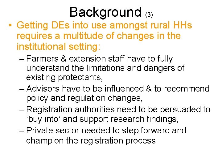 Background (3) • Getting DEs into use amongst rural HHs requires a multitude of Background (3) • Getting DEs into use amongst rural HHs requires a multitude of
