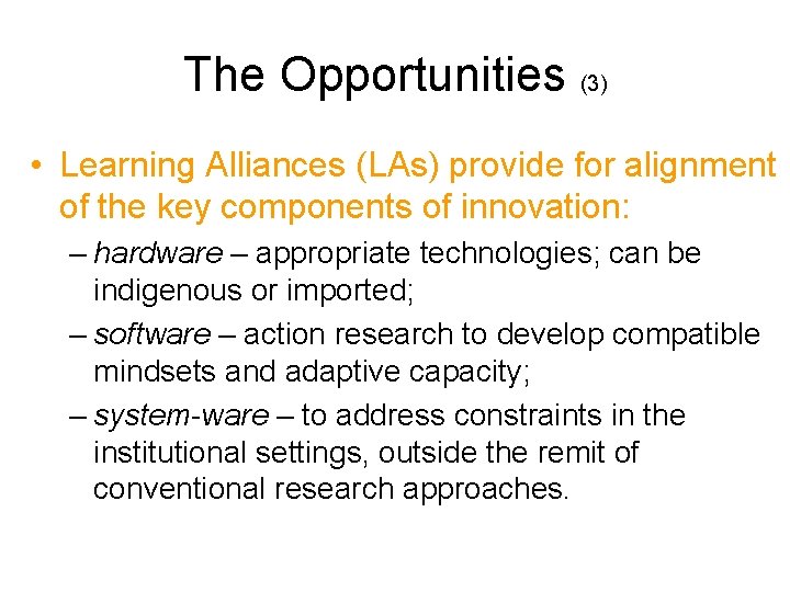 The Opportunities (3) • Learning Alliances (LAs) provide for alignment of the key components The Opportunities (3) • Learning Alliances (LAs) provide for alignment of the key components