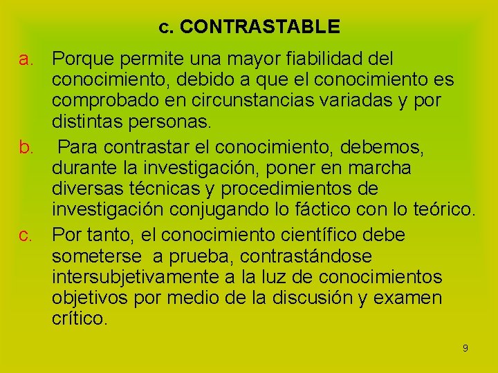 c. CONTRASTABLE a. Porque permite una mayor fiabilidad del conocimiento, debido a que el