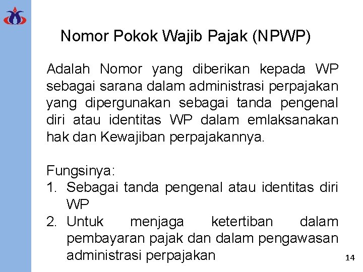 Nomor Pokok Wajib Pajak (NPWP) Adalah Nomor yang diberikan kepada WP sebagai sarana dalam