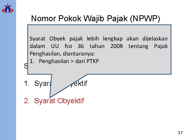 Nomor Pokok Wajib Pajak (NPWP) Syarat Obyek pajak lebih lengkap akan dijelaskan dalam UU