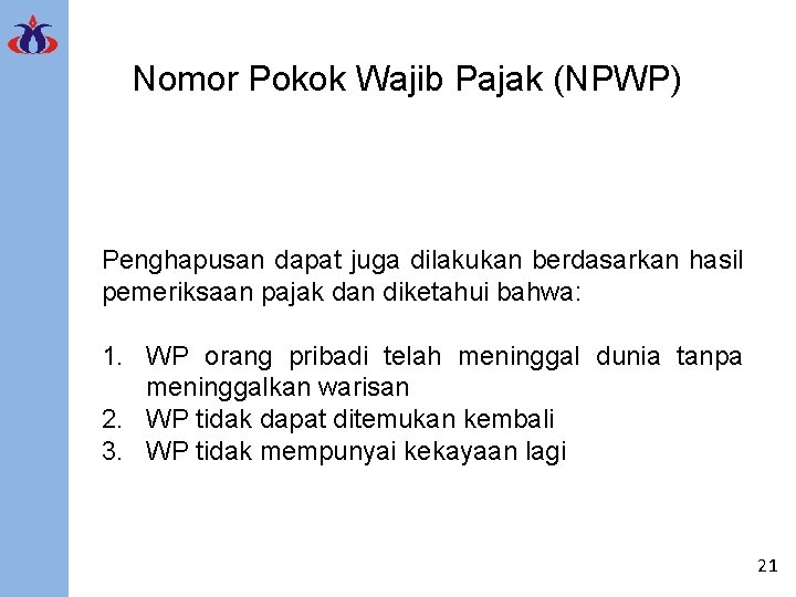 Nomor Pokok Wajib Pajak (NPWP) Penghapusan dapat juga dilakukan berdasarkan hasil pemeriksaan pajak dan