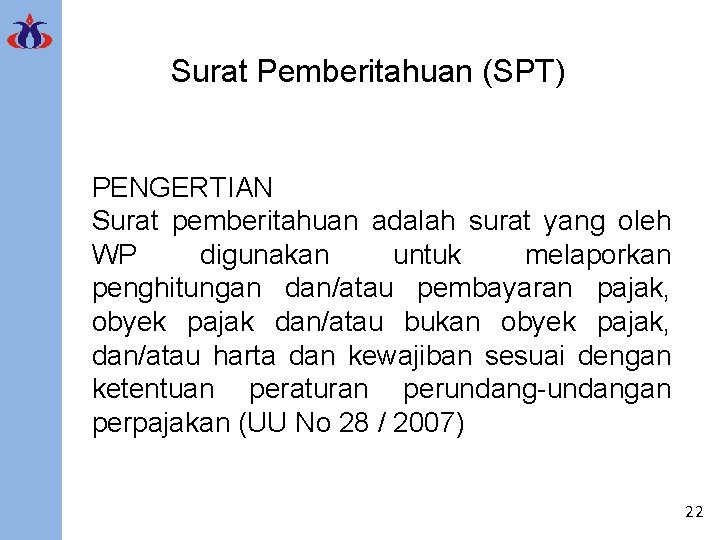 Surat Pemberitahuan (SPT) PENGERTIAN Surat pemberitahuan adalah surat yang oleh WP digunakan untuk melaporkan