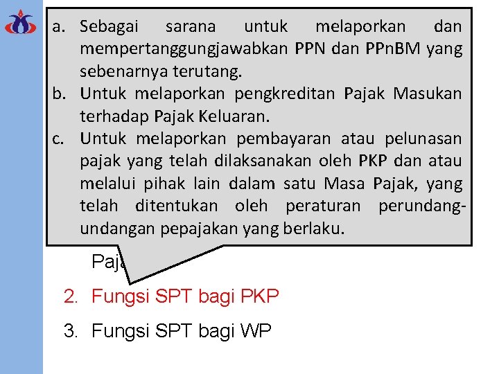 a. Sebagai sarana untuk melaporkan dan mempertanggungjawabkan PPN dan PPn. BM yang Surat Pemberitahuan