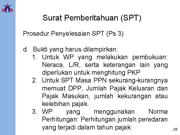 Surat Pemberitahuan (SPT) Prosedur Penyelesaian SPT (Ps 3) d. Bukti yang harus dilampirkan: 1.