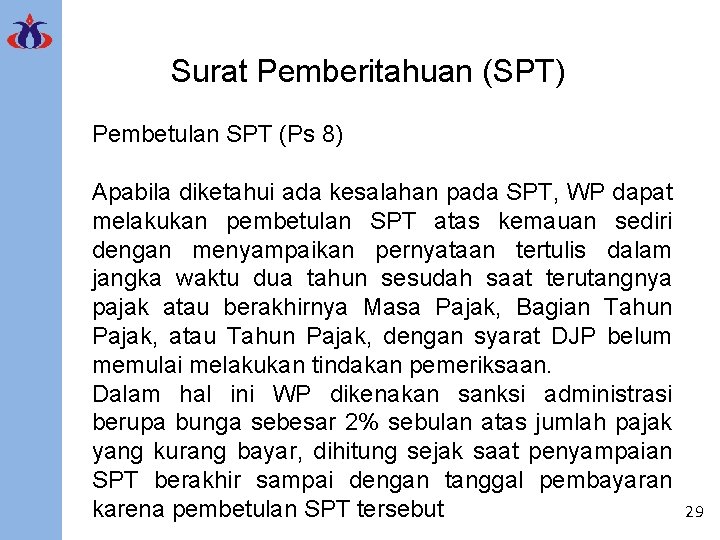 Surat Pemberitahuan (SPT) Pembetulan SPT (Ps 8) Apabila diketahui ada kesalahan pada SPT, WP