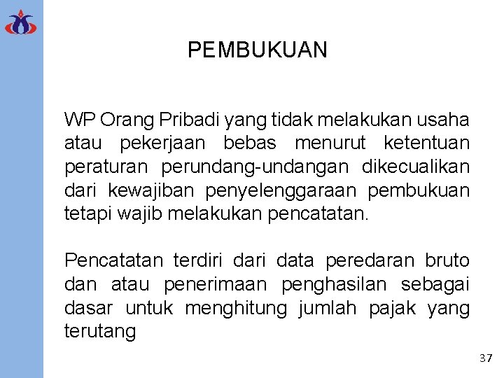 PEMBUKUAN WP Orang Pribadi yang tidak melakukan usaha atau pekerjaan bebas menurut ketentuan peraturan