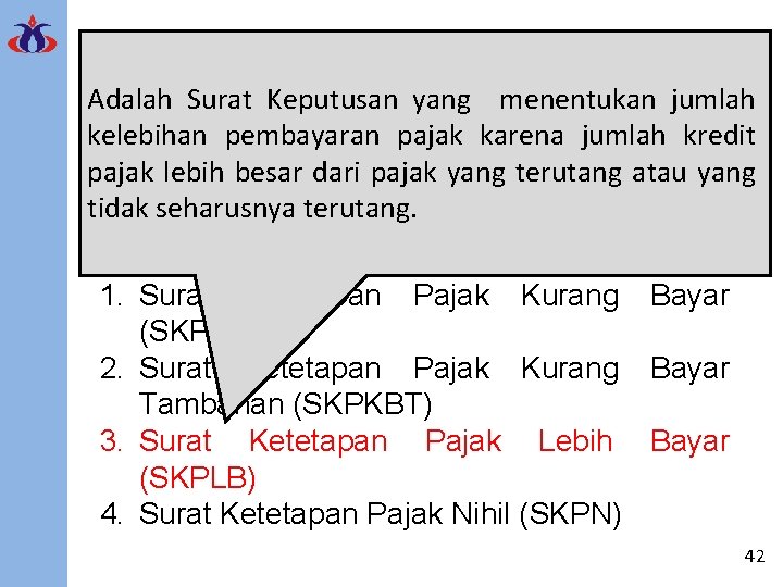 Surat Ketetapan Pajak Adalah Surat Keputusan yang menentukan jumlah kelebihan pembayaran pajak karena jumlah