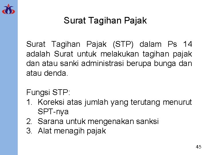 Surat Tagihan Pajak (STP) dalam Ps 14 adalah Surat untuk melakukan tagihan pajak dan