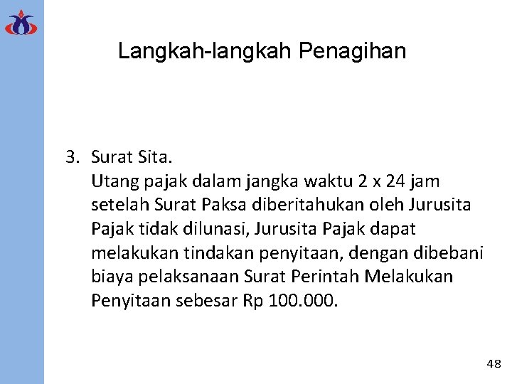 Langkah-langkah Penagihan 3. Surat Sita. Utang pajak dalam jangka waktu 2 x 24 jam