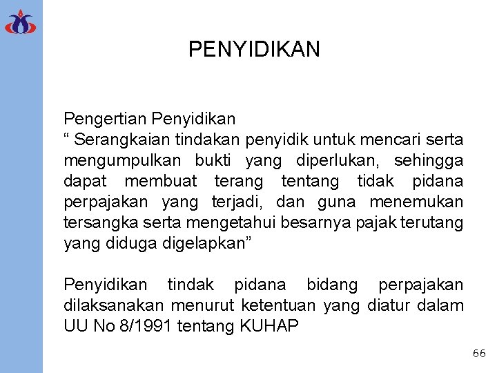 PENYIDIKAN Pengertian Penyidikan “ Serangkaian tindakan penyidik untuk mencari serta mengumpulkan bukti yang diperlukan,