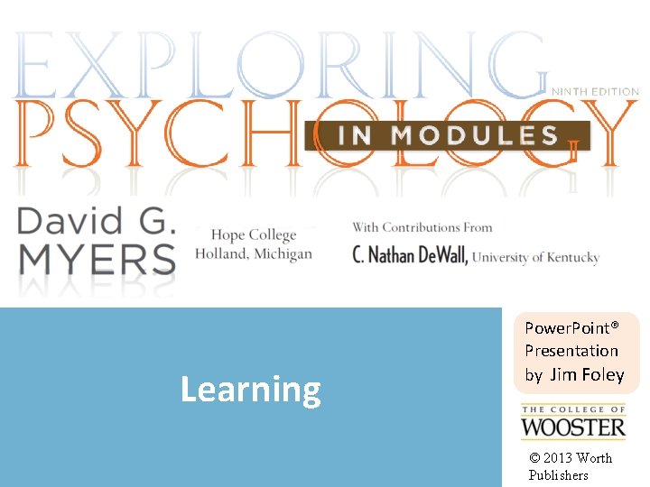 Learning Power. Point® Presentation by Jim Foley © 2013 Worth Publishers Learning Power. Point® Presentation by Jim Foley © 2013 Worth Publishers