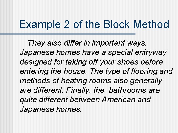 Example 2 of the Block Method They also differ in important ways. Japanese homes