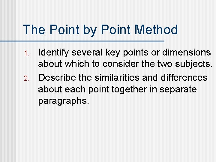 The Point by Point Method 1. 2. Identify several key points or dimensions about