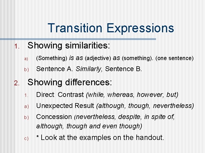 Transition Expressions 1. 2. Showing similarities: a) (Something) is as (adjective) as (something). (one