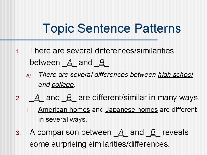 Topic Sentence Patterns 1. There are several differences/similarities between _A_ and _B_. a) 2.