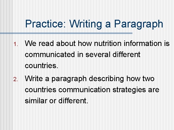 Practice: Writing a Paragraph 1. We read about how nutrition information is communicated in