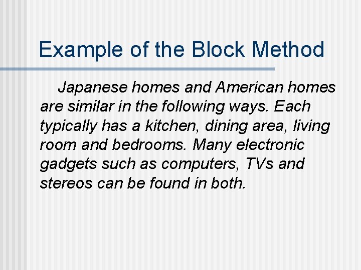 Example of the Block Method Japanese homes and American homes are similar in the