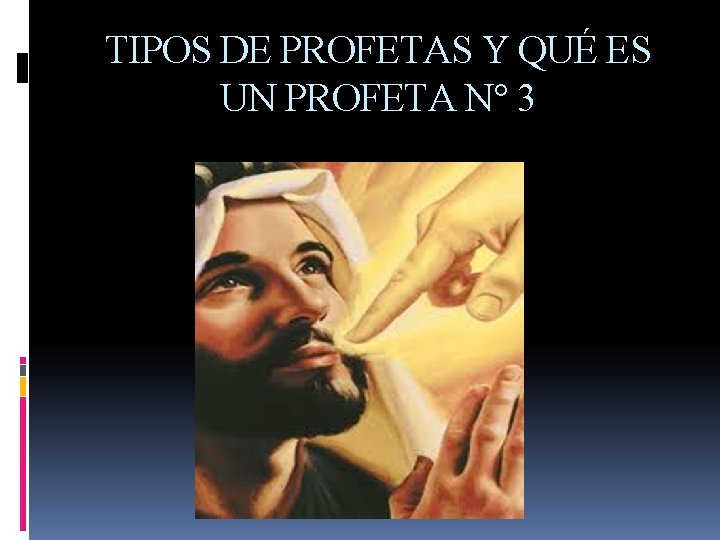 TIPOS DE PROFETAS Y QUÉ ES UN PROFETA N° 3 