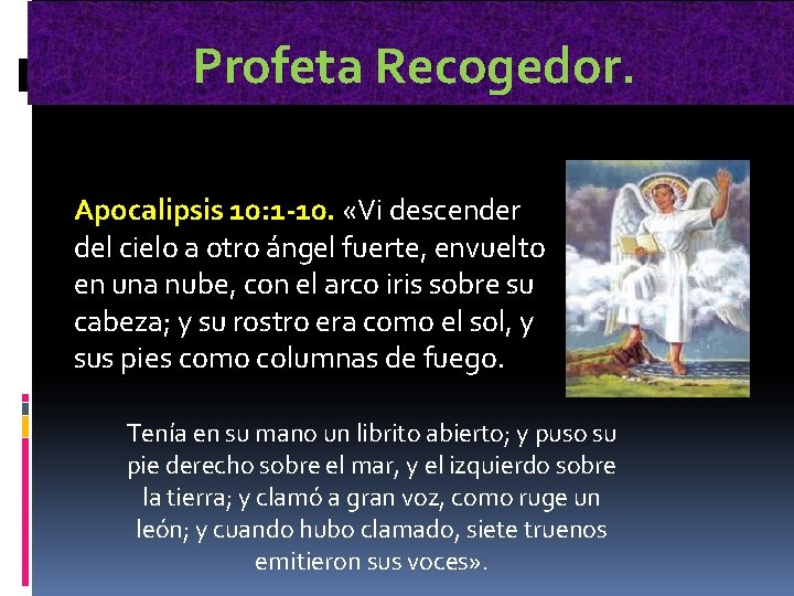  Profeta Recogedor. Apocalipsis 10: 1 -10. «Vi descender del cielo a otro ángel