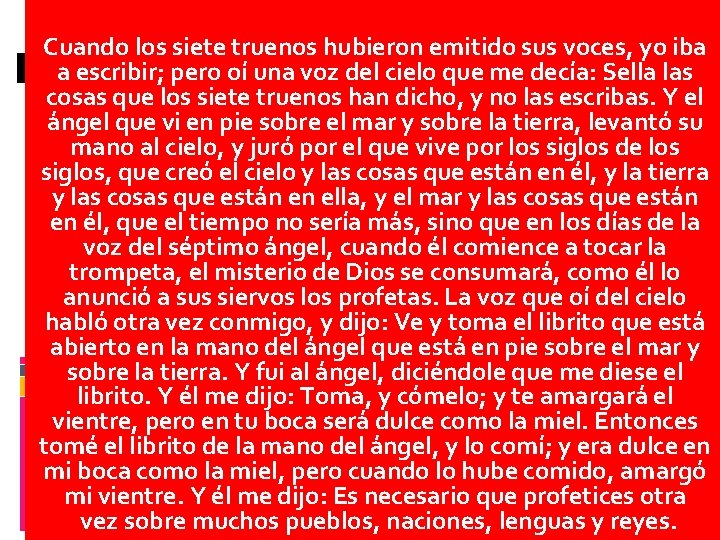 Cuando los siete truenos hubieron emitido sus voces, yo iba a escribir; pero oí