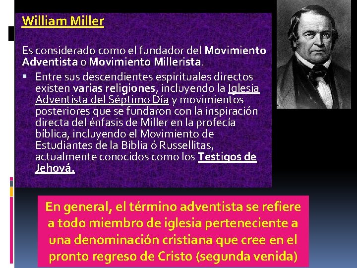William Miller Es considerado como el fundador del Movimiento Adventista o Movimiento Millerista. Entre