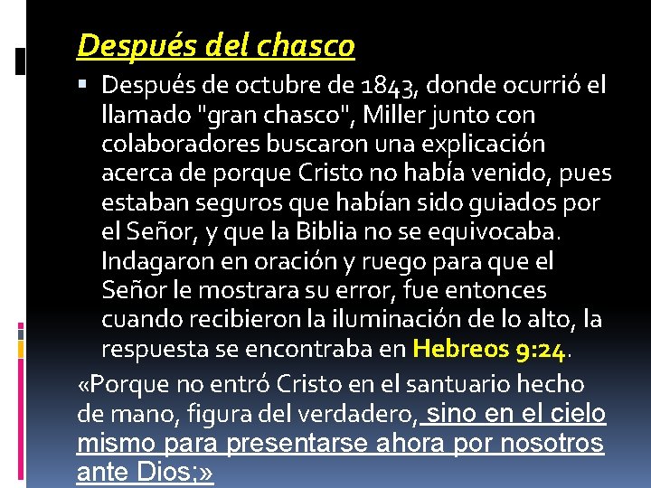 Después del chasco Después de octubre de 1843, donde ocurrió el llamado "gran chasco",