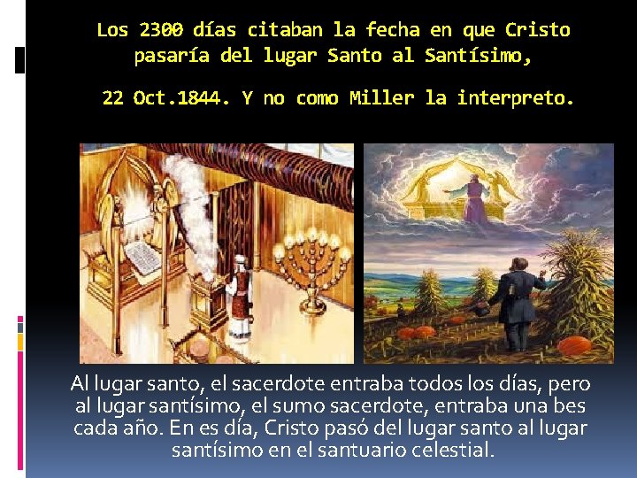 Los 2300 días citaban la fecha en que Cristo pasaría del lugar Santo al