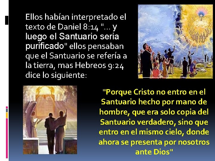 Ellos habían interpretado el texto de Daniel 8: 14 ". . . y luego