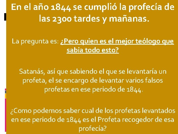 En el año 1844 se cumplió la profecía de las 2300 tardes y mañanas.