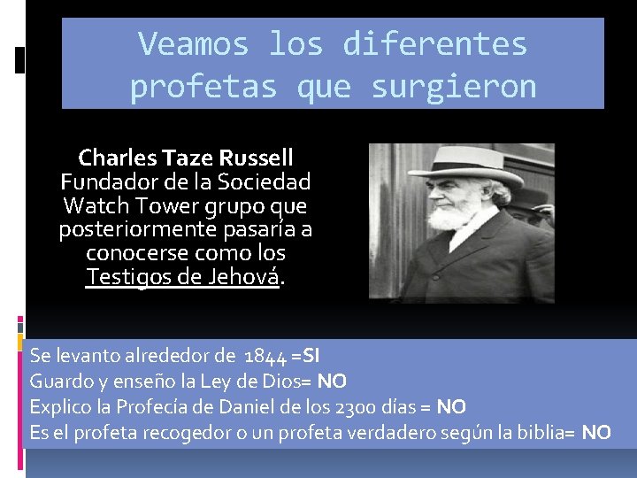 Veamos los diferentes profetas que surgieron Charles Taze Russell Fundador de la Sociedad Watch