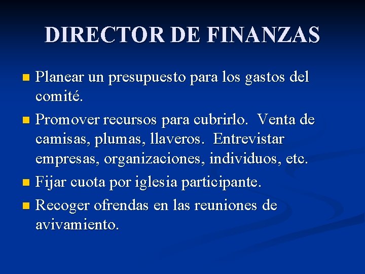 DIRECTOR DE FINANZAS Planear un presupuesto para los gastos del comité. n Promover recursos