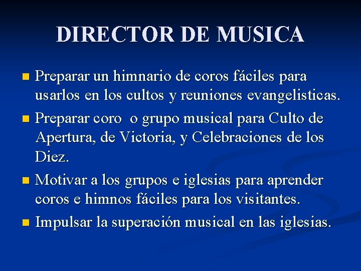 DIRECTOR DE MUSICA Preparar un himnario de coros fáciles para usarlos en los cultos