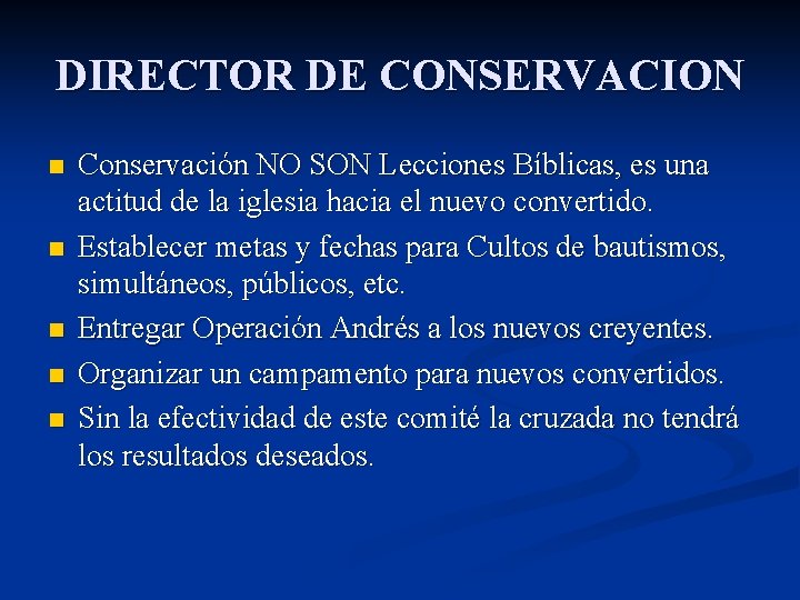 DIRECTOR DE CONSERVACION n n n Conservación NO SON Lecciones Bíblicas, es una actitud