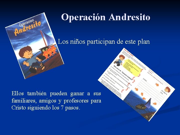 Operación Andresito Los niños participan de este plan Ellos también pueden ganar a sus