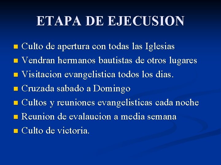 ETAPA DE EJECUSION Culto de apertura con todas las Iglesias n Vendran hermanos bautistas