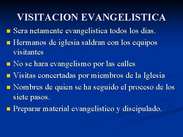 VISITACION EVANGELISTICA Sera netamente evangelistica todos los dias. n Hermanos de iglesia saldran con