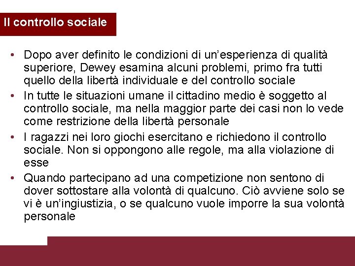 Il controllo sociale • Dopo aver definito le condizioni di un’esperienza di qualità superiore,