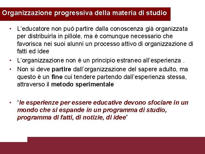 Organizzazione progressiva della materia di studio • L’educatore non può partire dalla conoscenza già