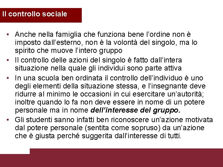 Il controllo sociale • Anche nella famiglia che funziona bene l’ordine non è imposto