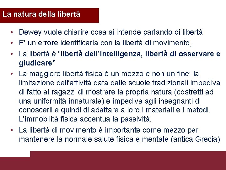La natura della libertà • Dewey vuole chiarire cosa si intende parlando di libertà