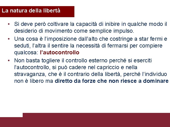 La natura della libertà • Si deve però coltivare la capacità di inibire in