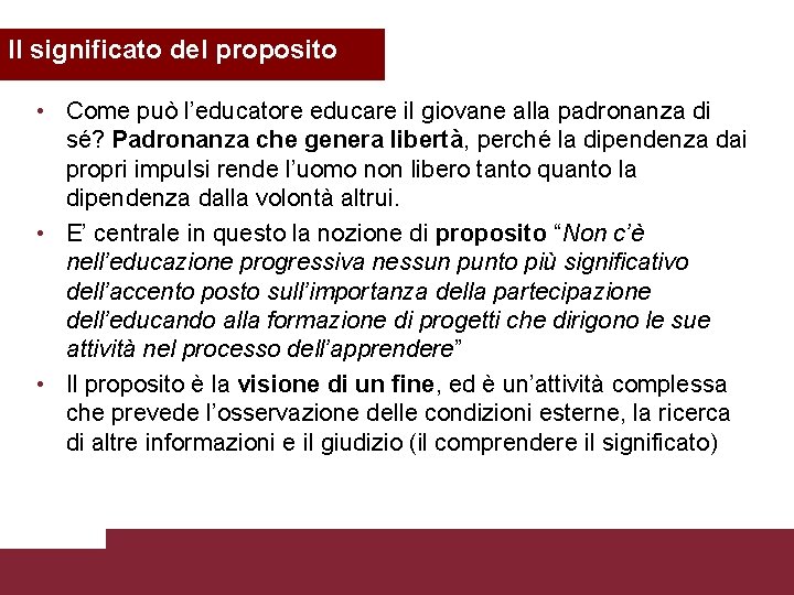 Il significato del proposito • Come può l’educatore educare il giovane alla padronanza di