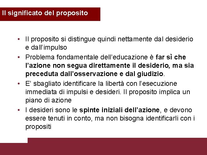 Il significato del proposito • Il proposito si distingue quindi nettamente dal desiderio e