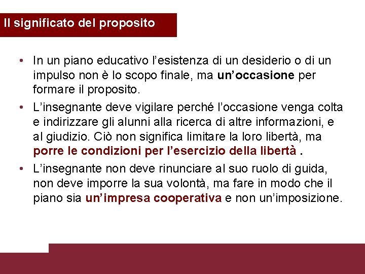 Il significato del proposito • In un piano educativo l’esistenza di un desiderio o