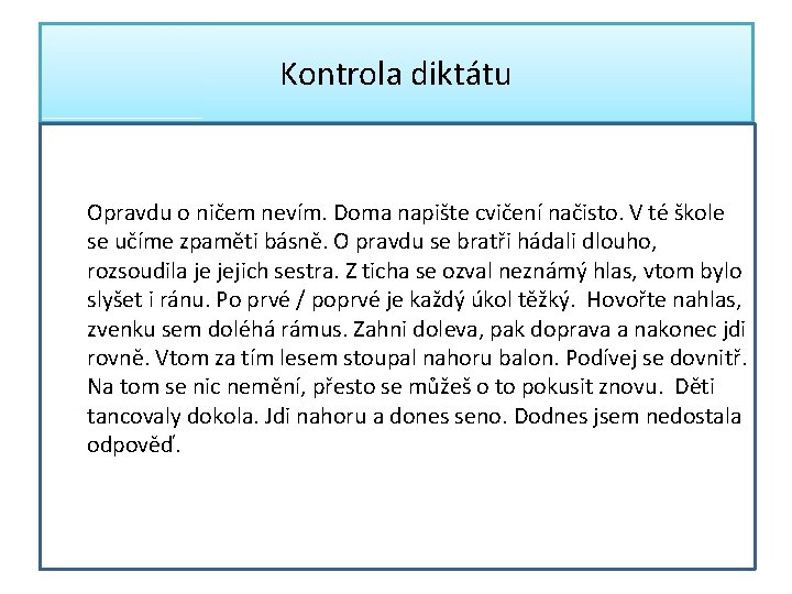 Kontrola diktátu Opravdu o ničem nevím. Doma napište cvičení načisto. V té škole se