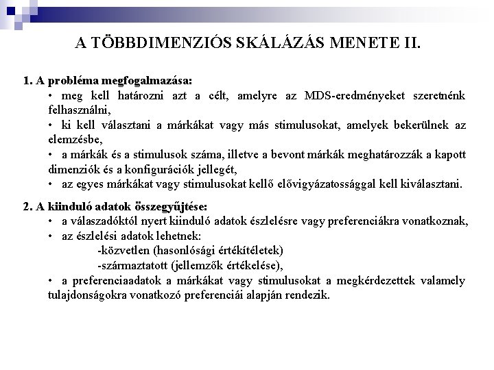 A TÖBBDIMENZIÓS SKÁLÁZÁS MENETE II. 1. A probléma megfogalmazása: • meg kell határozni azt